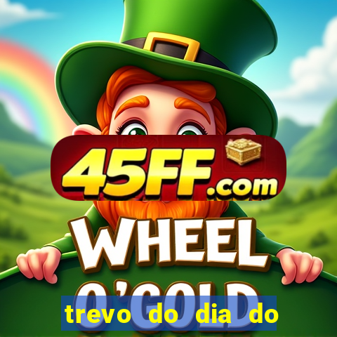 trevo do dia do jogo do bicho